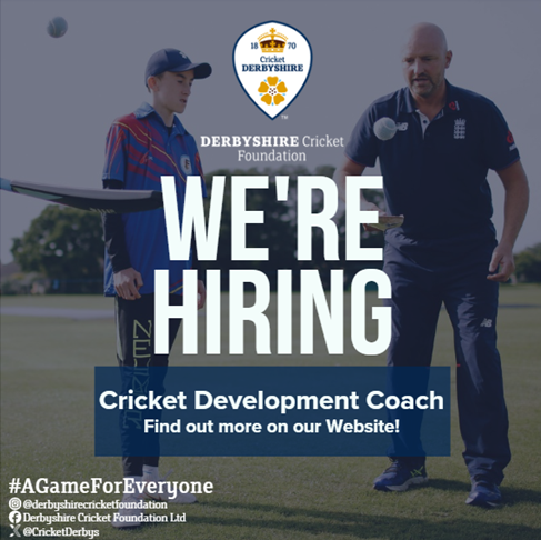 The Derbyshire Cricket Foundation are looking to recruit a Cricket Development Coach